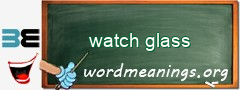 WordMeaning blackboard for watch glass